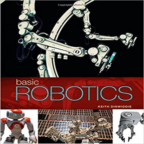 Solution Manual for Basic Robotics 1st Edition by Dinwiddie ISBN 9781133950196 9781133950196