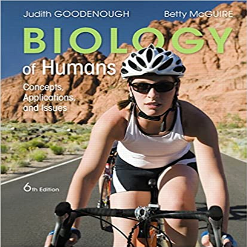 Solution Manual for Biology of Humans Concepts Applications and Issues 6th Edition by Goodenough and McGuire ISBN 9780134045443 9780134045443