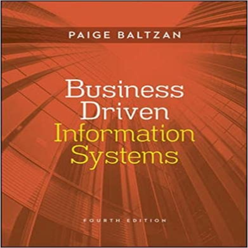 Solution Manual for Business Driven Information Systems 4th Edition by Baltzan Phillips ISBN 9781259111082 0073376892