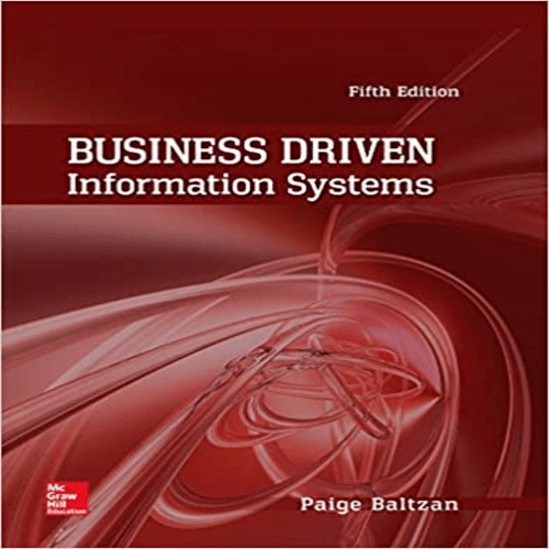 Solution Manual for Business Driven Information Systems 5th Edition by Baltzan Phillips ISBN 9780073402987