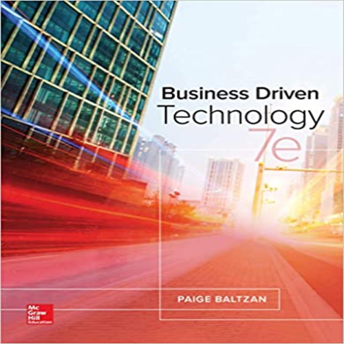 Solution Manual for Business Driven Technology 7th Edition by Baltzan ISBN 125956732X 9781259567322