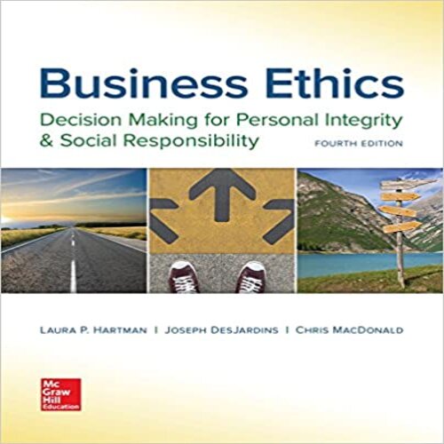 Solution Manual for Business Ethics Decision Making for Personal Integrity and Social Responsibility 4th Edition by Hartman DesJardins and MacDonald ISBN 1259417859 9781259417856