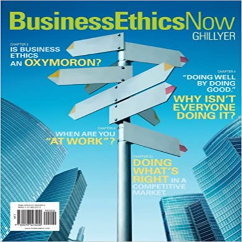 Solution Manual for Business Ethics Now 4th Edition by Ghillyer ISBN 0078023203 9780078023200