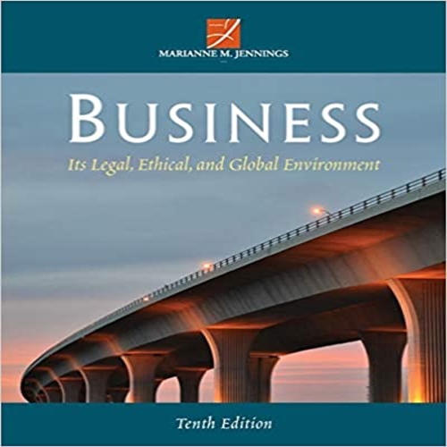 Solution Manual for Business Its Legal Ethical and Global Environment 10th Edition by Jennings ISBN 1285428269 9781285428260