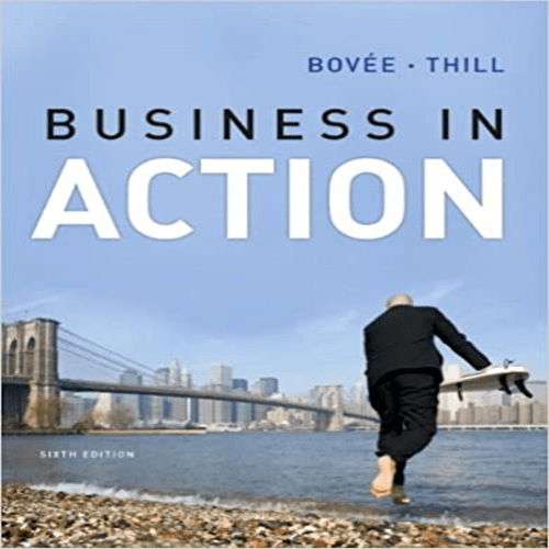 Solution Manual for Business in Action 6th Edition by Bovee Thill ISBN 0132828782 9780132828789