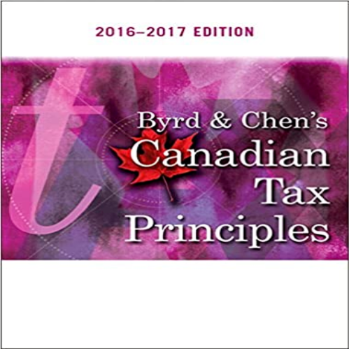 Solution Manual for Byrd and Chens Canadian Tax Principles Canadian 1st Edition by Chen and Byrd ISBN 0134568397 9780134568393