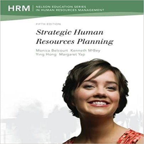 Solution Manual for CDN ED Strategic Human Resources Planning 5th Edition Belcourt 0176506942 9780176506940