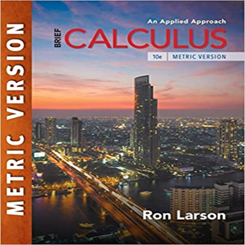 Solution Manual for Calculus An Applied Approach Brief International Metric Edition 10th Edition by Larson ISBN 1337290572 9781337290579