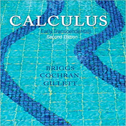 Solution Manual for Calculus Early Transcendentals 2nd Edition by Briggs Cochran and Gillet ISBN 0321947347 9780321947345 