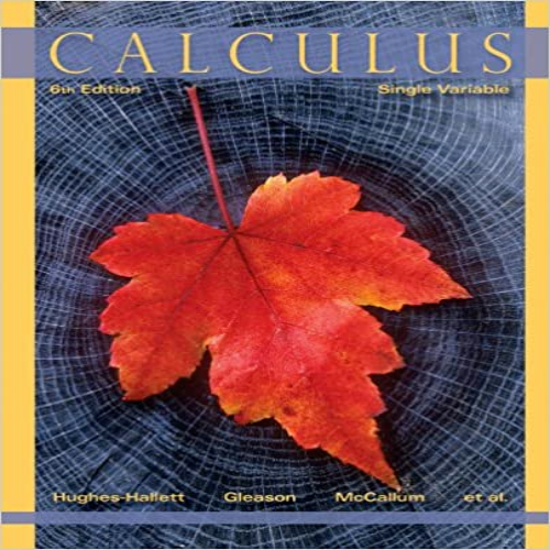 Solution Manual for Calculus Single Variable 6th Edition by Hughes-Hallett Gleason and McCallum ISBN 0470888539 9780470888537