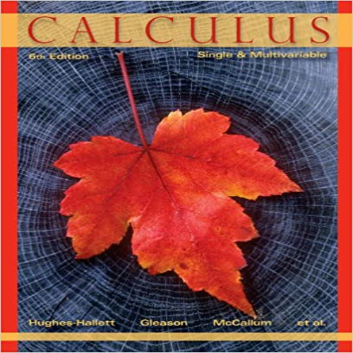 Solution Manual for Calculus Single and Multivariable 6th Edition by Hughes-Hallett Gleason and McCallum ISBN 047088861X 9780470888612