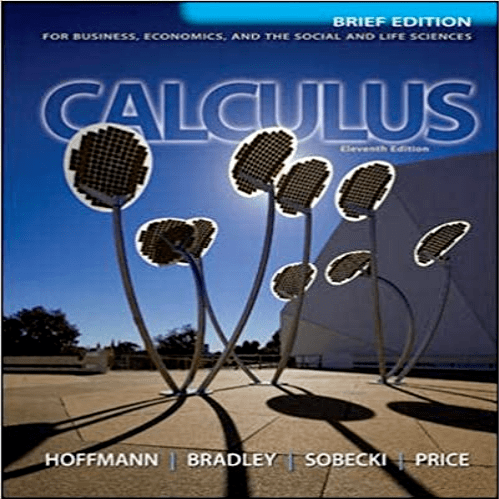 Solution Manual for Calculus for Business Economics and the Social and Life Science Brief Edition 11th Edition by Hoffmann Bradley Sobecki and Price ISBN 007353238X 9780073532387