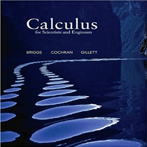 Solution Manual for Calculus for Scientists and Engineers 1st Edition by Briggs Cochran and Gillett ISBN 0321826698 9780321826695