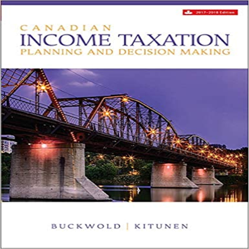 Solution Manual for Canadian Income Taxation 2017 2018 Canadian 20th Edition Buckwold ISBN 1259275809 9781259275807