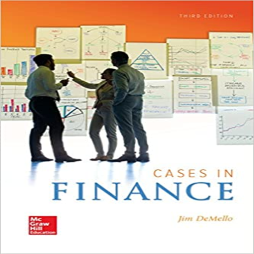 Solution Manual for Cases in Finance 3rd Edition DeMello ISBN 1259330478 9781259330476