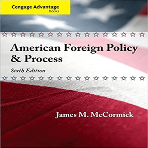 Solution Manual for Cengage Advantage American Foreign Policy and Process 6th Edition by McCormick ISBN 1435462726 9781435462724