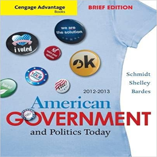 Solution Manual for Cengage Advantage Books American Government and Politics Today Brief Edition 2012 2013 7th Edition by Schmidt Shelley and Bardes ISBN 1111832935 9781111832933