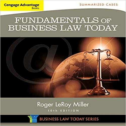 Solution Manual for Cengage Advantage Books Fundamentals of Business Law Today Summarized Cases 10th Edition by Miller ISBN 1305075447 9781305075443 