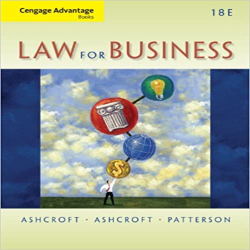 Solution Manual for Cengage Advantage Books Law for Business 18th Edition by Ashcroft and Ashcroft ISBN 1133587615 9781133587613