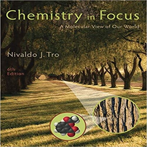 Solution Manual for Chemistry in Focus A Molecular View of Our World 6th Edition by Nivaldo J Tro ISBN 1305084470 9781305084476