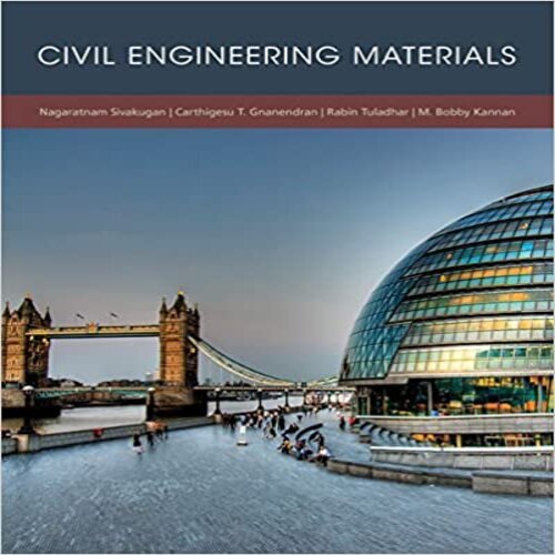 Solution Manual for Civil Engineering Materials 1st Edition Sivakugan Gnanendran Tuladhar Kannan ISBN 1305386647 9781305386648 