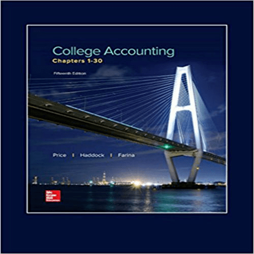 Solution Manual for College Accounting Chapters 1 30 15th Edition by Price Haddock and Farina ISBN 1259631117 9781259631115