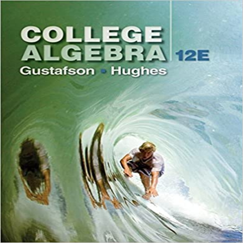 Solution Manual for College Algebra 12th Edition by Gustafson and Hughes ISBN 1305652231 9781305652231