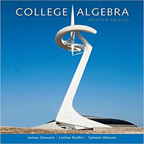 Solution Manual for College Algebra 7th Edition Stewart Redlin Watson ISBN 1305115546 9781305115545