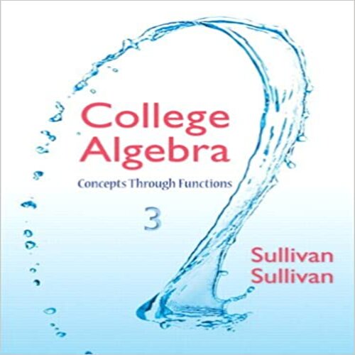 Solution Manual for College Algebra Concepts Through Functions 3rd Edition by Sullivan ISBN 0321925742 9780321925749