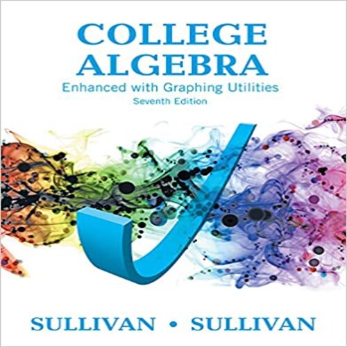 Solution Manual for College Algebra Enhanced with Graphing Utilities 7th Edition Sullivan ISBN 0134111311 9780134111315