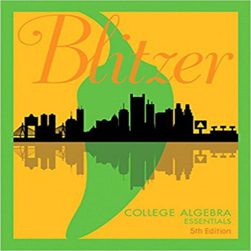 Solution Manual for College Algebra Essentials 5th Edition by Blitzer ISBN 0134469291 9780134469294