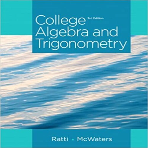 Solution Manual for College Algebra and Trigonometry 3rd Edition by Ratti McWaters ISBN 0321867416 9780321867414