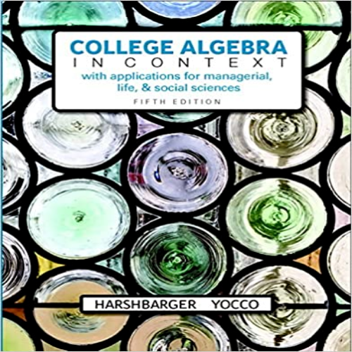 Solution Manual for College Algebra in Context 5th Edition by Harshbarger Yocco ISBN 0134397029 9780134397023