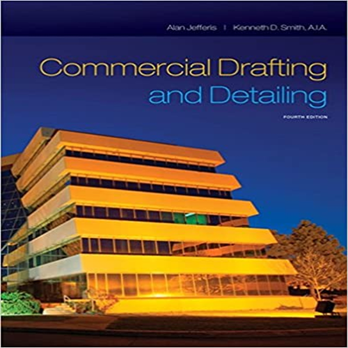 Solution Manual for Commercial Drafting and Detailing 4th Edition by Jefferis and Smith ISBN 9781285097398