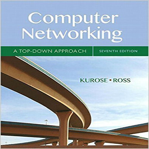 Solution Manual for Computer Networking A Top-Down Approach 7th Edition by Kurose ISBN 0133594149 9780133594140