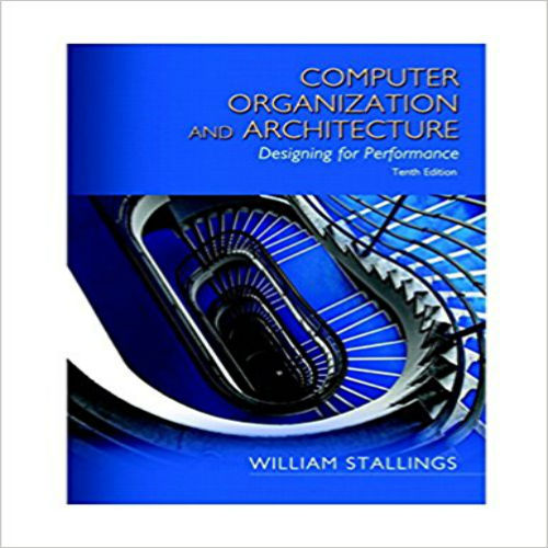 Solution Manual for Computer Organization and Architecture 10th Edition by Stallings ISBN 0134101618 9780134101613