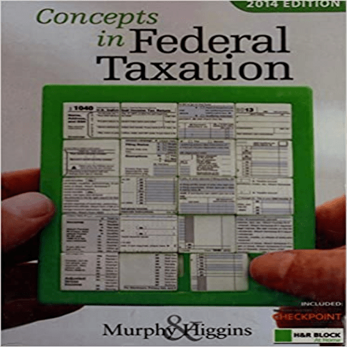 Solution Manual for Concepts in Federal Taxation 2014 21st Edition by Murphy Higgins ISBN 1285180569 9781285180564