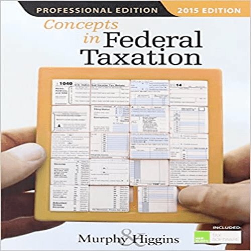 Solution Manual for Concepts in Federal Taxation 2015 22nd Edition by Murphy Higgins ISBN 1285444132 9781285444130