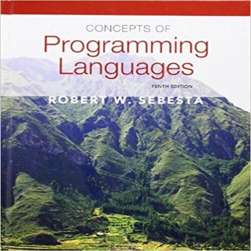 Solution Manual for Concepts of Programming Languages 10th Edition by Sebesta ISBN 0131395319 9780131395312
