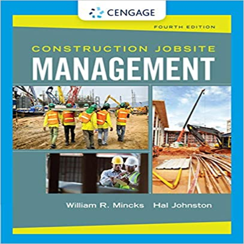 Solution Manual for Construction Jobsite Management 4th Edition by Mincks Johnston ISBN 9781305081796