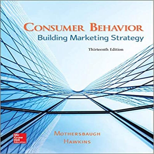 Solution Manual for Consumer Behavior Building Marketing Strategy 13th Edition by Mothersbaugh Hawkins ISBN 1259232549 9781259232541