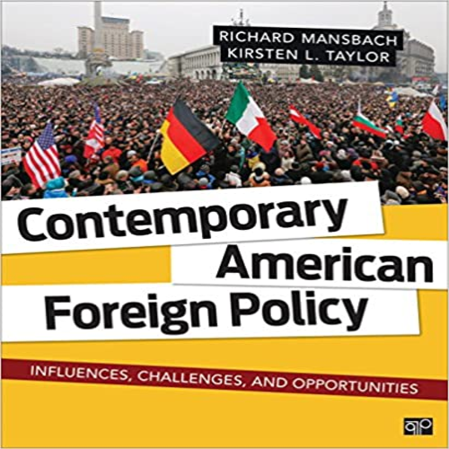 Solution Manual for Contemporary American Foreign Policy Influences Challenges and Opportunities 1st Edition by Mansbach and Taylor ISBN 9781452287232 