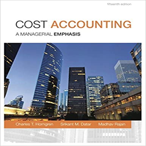 Solution Manual for Cost Accounting 15th Edition by Horngren Datar Rajan ISBN 0133428702 9780133428704