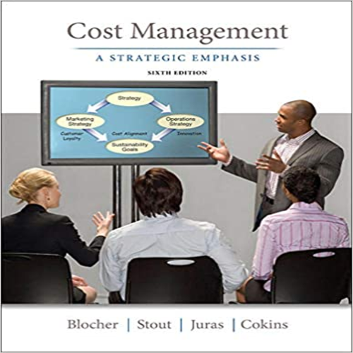 Solution manual for Cost Management A Strategic Emphasis 6th Edition by Blocher Stout Juras Cokins ISBN 0078025532 9780078025532