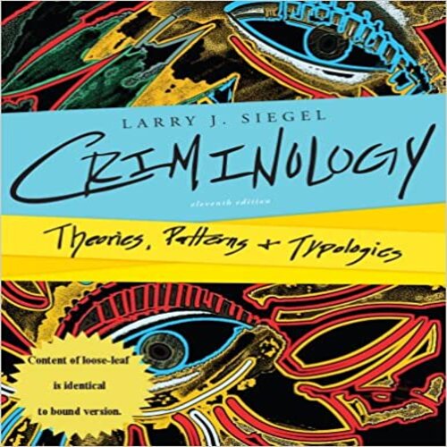 Solution Manual for Criminology Theories Patterns and Typologies 11th Edition by Siegel ISBN 1133049648 9781133049647