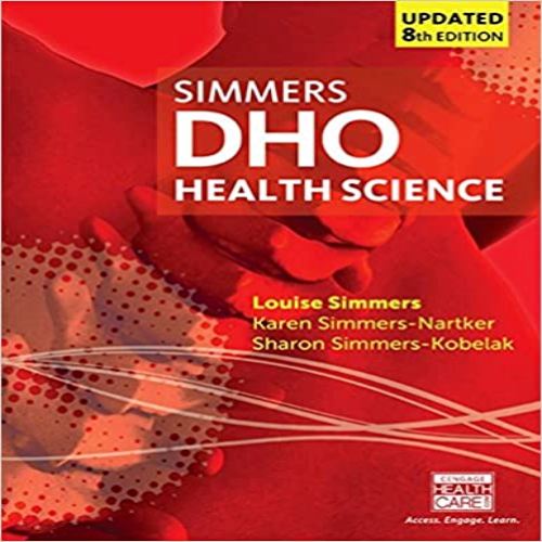 Solution Manual for DHO Health Science Updated 8th Edition by Simmers Nartker Kobelak ISBN 130550951X 9781305509511