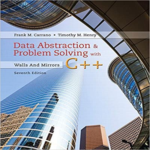 Solution Manual for Data Abstraction and Problem Solving with C++ Walls and Mirrors 7th Edition by Carrano Henry ISBN 0134463978 9780134463971