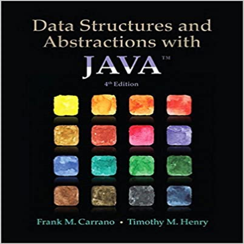 Solution Manual for Data Structures and Abstractions with Java 4th Edition by Carrano Henry ISBN 0133744051 9780133744057