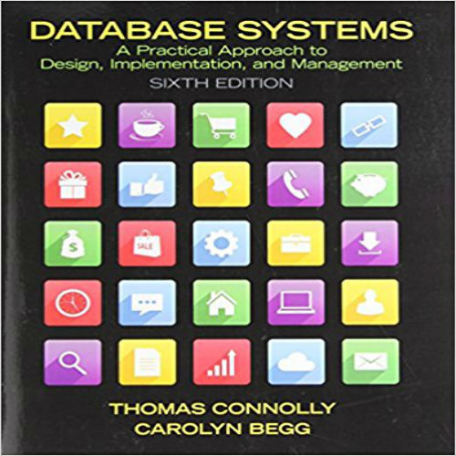 Solution Manual for Database Systems A Practical Approach to Design Implementation and Management 6th Edition by Connolly and Begg ISBN 0132943263 9780132943260