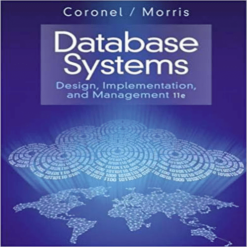 Solution Manual for Database Systems Design Implementation and Management 11th Edition by Coronel and Morris ISBN 1285196147 9781285196145